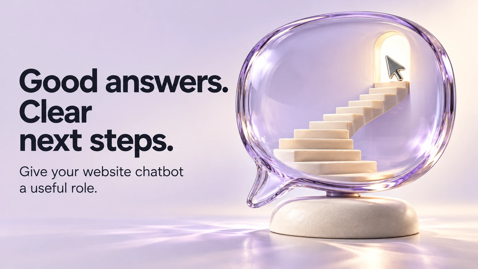 Good answers. Clear next steps. An ivory staircase inside a lavender glass speech bubble leads to a chrome cursor and a lit opening.