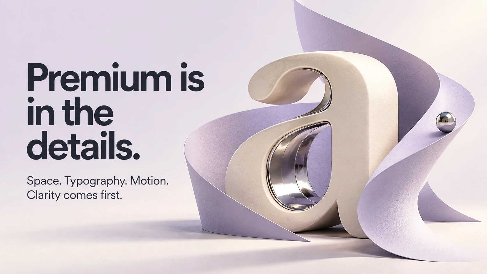 Premium is in the details. A sculptural ivory letter a with a chrome counter sits among flowing lavender planes, illustrating typography, space and motion.