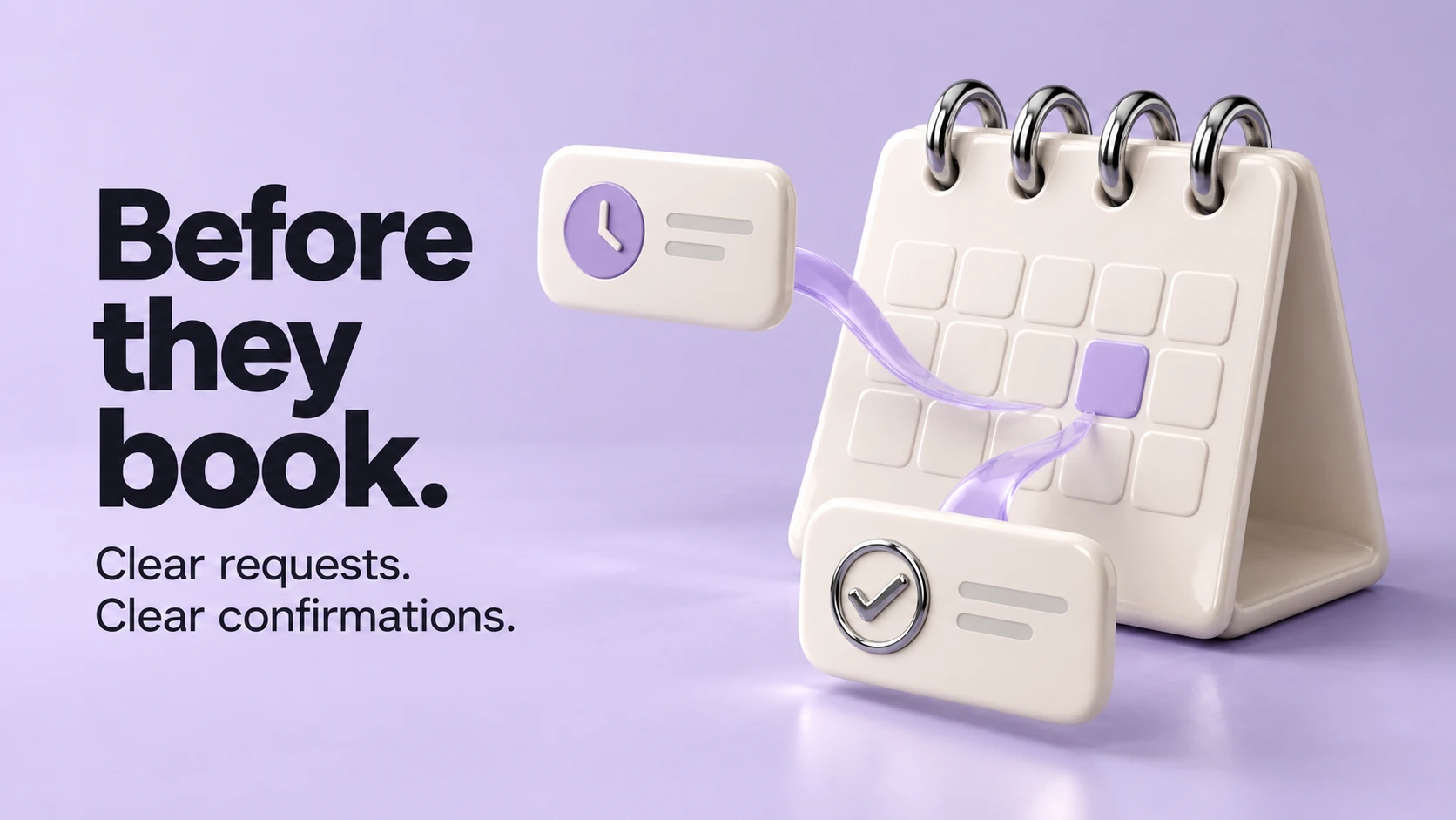 Before they book. Clear requests. Clear confirmations. An ivory calendar with chrome rings is connected by a lavender ribbon to clock and checkmark message cards.
